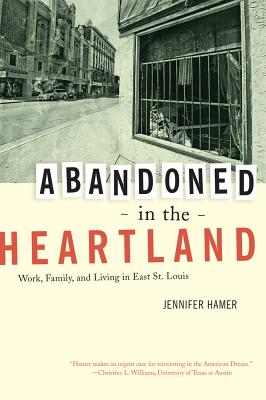Imagen del vendedor de Abandoned in the Heartland: Work, Family, and Living in East St. Louis (Paperback or Softback) a la venta por BargainBookStores