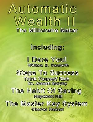Bild des Verkufers fr Automatic Wealth II: The Millionaire Maker - Including: The Master Key System, The Habit Of Saving, Steps To Success: Think Yourself Rich, (Paperback or Softback) zum Verkauf von BargainBookStores