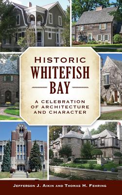 Seller image for Historic Whitefish Bay: A Celebration of Architecture and Character (Hardback or Cased Book) for sale by BargainBookStores