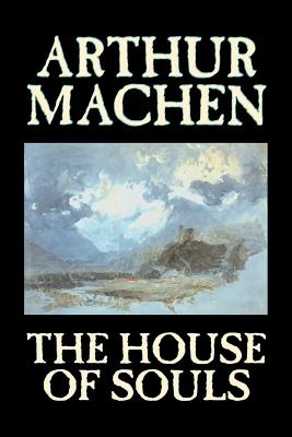 Imagen del vendedor de The House of Souls by Arthur Machen, Fiction, Classics, Literary, Horror (Paperback or Softback) a la venta por BargainBookStores