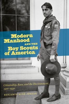 Seller image for Modern Manhood and the Boy Scouts of America: Citizenship, Race, and the Environment, 1910-1930 (Paperback or Softback) for sale by BargainBookStores