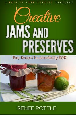 Seller image for Creative Jams and Preserves: Easy Recipes Handcrafted by YOU! (Paperback or Softback) for sale by BargainBookStores
