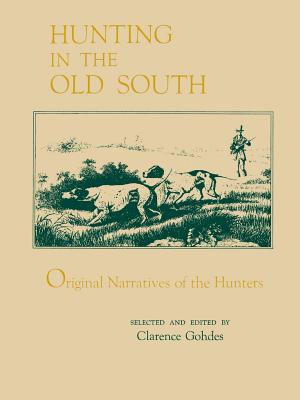 Imagen del vendedor de Hunting in the Old South: Original Narratives of the Hunters (Paperback or Softback) a la venta por BargainBookStores