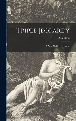 Seller image for Triple Jeopardy: a Nero Wolfe Threesome (Hardback or Cased Book) for sale by BargainBookStores