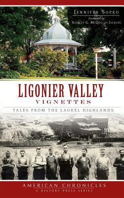 Seller image for Ligonier Valley Vignettes: Tales from the Laurel Highlands (Hardback or Cased Book) for sale by BargainBookStores