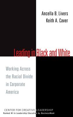 Seller image for Leading in Black and White: Working Across the Racial Divide in Corporate America (Hardback or Cased Book) for sale by BargainBookStores