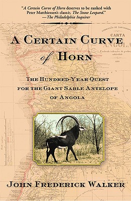 Imagen del vendedor de A Certain Curve of Horn: The Hundred-Year Quest for the Giant Sable Antelope of Angola (Paperback or Softback) a la venta por BargainBookStores