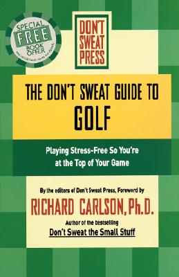 Immagine del venditore per The Don't Sweat Guide to Golf: Playing Stress-Free So You're at the Top of Your Game (Paperback or Softback) venduto da BargainBookStores