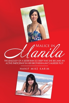Immagine del venditore per Malice in Manila: The Jealousy of a Sister Ran so Deep That She Became an Active Participant in Her Brother-In-Law's Murder Plot. (Paperback or Softback) venduto da BargainBookStores