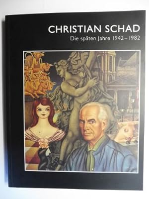 CHRISTIAN SCHAD *. Die späten Jahre 1942-1982. + AUTOGRAPH. Mit Beiträge.
