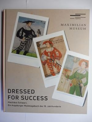 Image du vendeur pour DRESSED FOR SUCCESS - Matthus Schwarz. Ein Augsburger Modetagebuch des 16. Jahrhunderts *. Ausstellung der Kunstsammlungen und Museen Augsburg in der Maximilianmuseum Augsburg, November 2020 bis Februar 2021. mis en vente par Antiquariat am Ungererbad-Wilfrid Robin