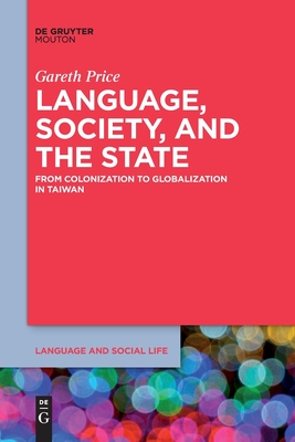 Seller image for Language, Society, and the State: From Colonization to Globalization in Taiwan (Paperback or Softback) for sale by BargainBookStores