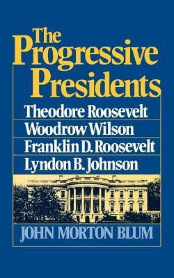 Seller image for The Progressive Presidents: Theodore Roosevelt, Woodrow Wilson, Franklin D. Roosevelt, Lyndon B. Johnson (Paperback or Softback) for sale by BargainBookStores
