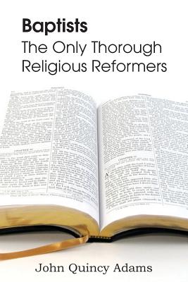 Seller image for Baptists: The Only Thorough Religious Reformers (Paperback or Softback) for sale by BargainBookStores