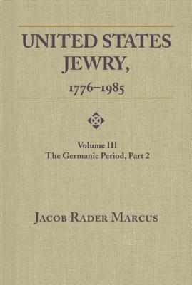 Seller image for United States Jewry, 1776-1985: Volume 3, The Germanic Period, Part 2 (Paperback or Softback) for sale by BargainBookStores