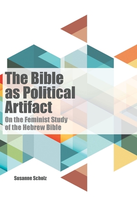 Seller image for The Bible as Political Artifact: On the Feminist Study of the Hebrew Bible (Hardback or Cased Book) for sale by BargainBookStores