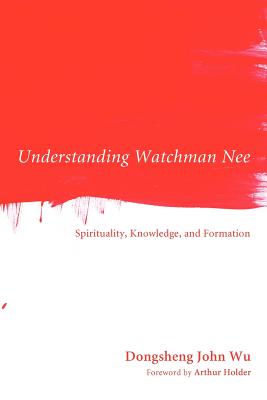 Bild des Verkufers fr Understanding Watchman Nee: Spirituality, Knowledge, and Formation (Paperback or Softback) zum Verkauf von BargainBookStores