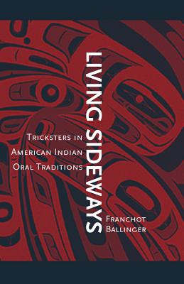 Seller image for Living Sideways: Tricksters in American Indian Oral Traditions (Paperback or Softback) for sale by BargainBookStores