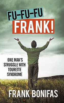 Imagen del vendedor de Fu-Fu-Fu-Frank!: One Man's Struggle with Tourette Syndrome (Paperback or Softback) a la venta por BargainBookStores