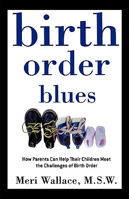 Seller image for Birth Order Blues: How Parents Can Help Their Children Meet the Challenges of Their Birth Order (Paperback or Softback) for sale by BargainBookStores