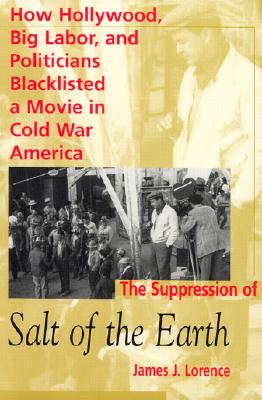Seller image for The Suppression of Salt of the Earth: How Hollywood, Big Labor, and Politicians Blacklisted a Movie in the American Cold War (Paperback or Softback) for sale by BargainBookStores