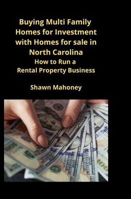 Bild des Verkufers fr Buying Multi Family Homes for Investment with Homes for sale in North Carolina: How to Run a Rental Property Business (Paperback or Softback) zum Verkauf von BargainBookStores