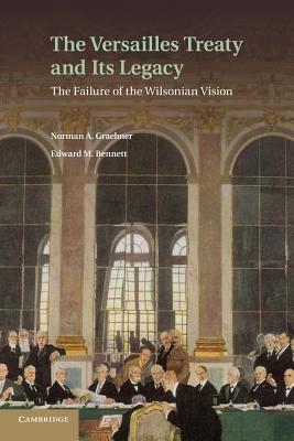 Image du vendeur pour The Versailles Treaty and Its Legacy: The Failure of the Wilsonian Vision (Paperback or Softback) mis en vente par BargainBookStores