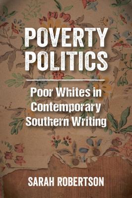Image du vendeur pour Poverty Politics: Poor Whites in Contemporary Southern Writing (Paperback or Softback) mis en vente par BargainBookStores