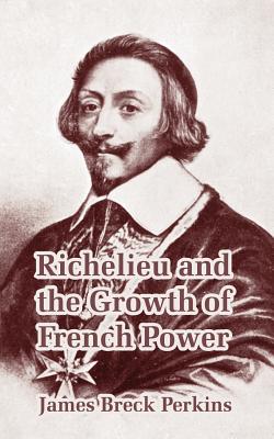 Image du vendeur pour Richelieu and the Growth of French Power (Paperback or Softback) mis en vente par BargainBookStores