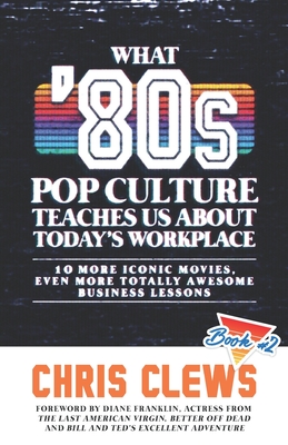 Seller image for What '80s Pop Culture Teaches Us About Today's Workplace: 10 More Iconic Movies, Even More Totally Awesome Business Lessons (Paperback or Softback) for sale by BargainBookStores