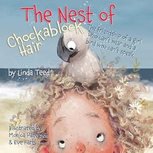 Immagine del venditore per The Nest of Chockablock Hair: The friendship of a girl who can't hear and a bird who can't speak (Paperback or Softback) venduto da BargainBookStores