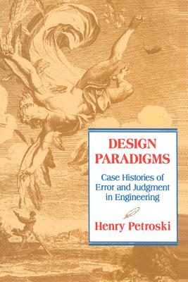 Image du vendeur pour Design Paradigms: Case Histories of Error and Judgment in Engineering (Paperback or Softback) mis en vente par BargainBookStores