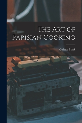Image du vendeur pour The Art of Parisian Cooking (Paperback or Softback) mis en vente par BargainBookStores