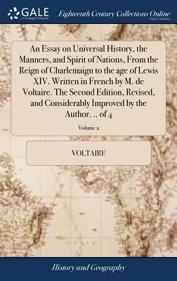 Bild des Verkufers fr An Essay on Universal History, the Manners, and Spirit of Nations, From the Reign of Charlemaign to the age of Lewis XIV. Written in French by M. de V (Hardback or Cased Book) zum Verkauf von BargainBookStores