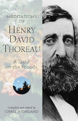 Image du vendeur pour Meditations of Henry David Thoreau: A Light in the Woods (Hardback or Cased Book) mis en vente par BargainBookStores