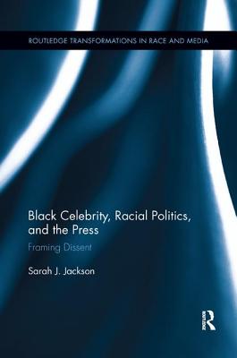 Seller image for Black Celebrity, Racial Politics, and the Press: Framing Dissent (Paperback or Softback) for sale by BargainBookStores