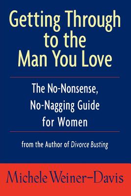Bild des Verkufers fr Getting Through to the Man You Love: The No-Nonsense, No-Nagging Guide for Women (Paperback or Softback) zum Verkauf von BargainBookStores