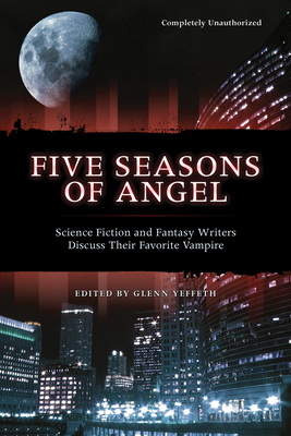 Imagen del vendedor de Five Seasons of Angel: Science Fiction and Fantasy Authors Discuss Their Favorite Vampire (Paperback or Softback) a la venta por BargainBookStores