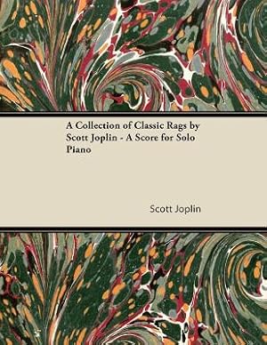 Seller image for A Collection of Classic Rags by Scott Joplin - A Score for Solo Piano (Paperback or Softback) for sale by BargainBookStores