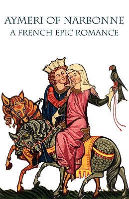 Bild des Verkufers fr Aymeri of Narbonne: A French Epic Romance (Paperback or Softback) zum Verkauf von BargainBookStores
