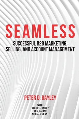 Immagine del venditore per Seamless: Successful B2B Marketing, Selling, and Account Management (Paperback or Softback) venduto da BargainBookStores