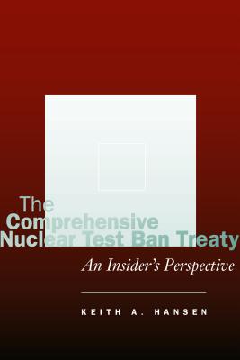 Seller image for The Comprehensive Nuclear Test Ban Treaty: An Insider's Perspective (Hardback or Cased Book) for sale by BargainBookStores