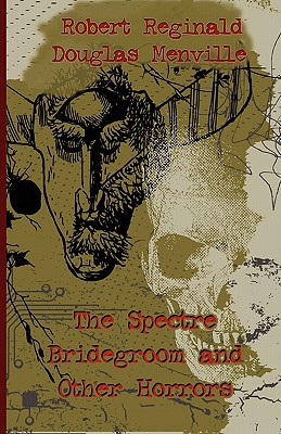 Bild des Verkufers fr The Spectre Bridegroom and Other Horrors (Paperback or Softback) zum Verkauf von BargainBookStores