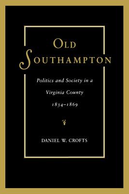 Image du vendeur pour Old Southampton: Politics and Society in a Virginia County, 1834-1869 (Paperback or Softback) mis en vente par BargainBookStores