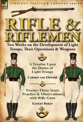 Bild des Verkufers fr Rifle and Riflemen: Two Works on the Development of Light Troops, Their Operations & Weapons (Hardback or Cased Book) zum Verkauf von BargainBookStores