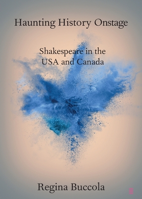 Imagen del vendedor de Haunting History Onstage: Shakespeare in the USA and Canada (Paperback or Softback) a la venta por BargainBookStores