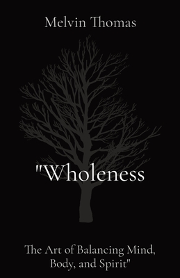 Bild des Verkufers fr "Wholeness: The Art of Balancing Mind, Body, and Spirit" (Paperback or Softback) zum Verkauf von BargainBookStores