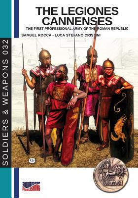 Seller image for The legiones Cannenses: The first professional army of the Roman republic (Paperback or Softback) for sale by BargainBookStores