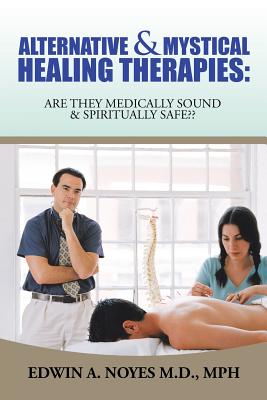 Seller image for Alternative & Mystical Healing Therapies: Are They Medically Sound & Spiritually Safe (Paperback or Softback) for sale by BargainBookStores