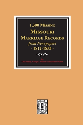 Seller image for 1300 Missing Missouri Marriage Records from Newspapers, 1812-1853 (Paperback or Softback) for sale by BargainBookStores